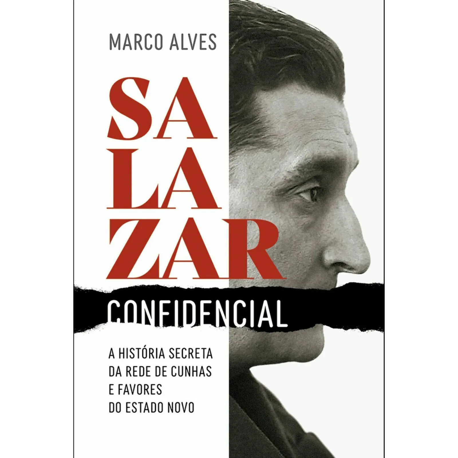 Ideias De Ler Salazar Confidencial de Marco Alves - A História Secreta da Rede de Cunhas e Favores do Estado Novo^ História E Política