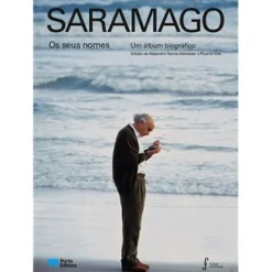 Porto Editora Saramago, os seus Nomes de Ricardo Viel e Alejandro Garcia Schnetzer - Um Álbum Biográfico^ Vidas Reais