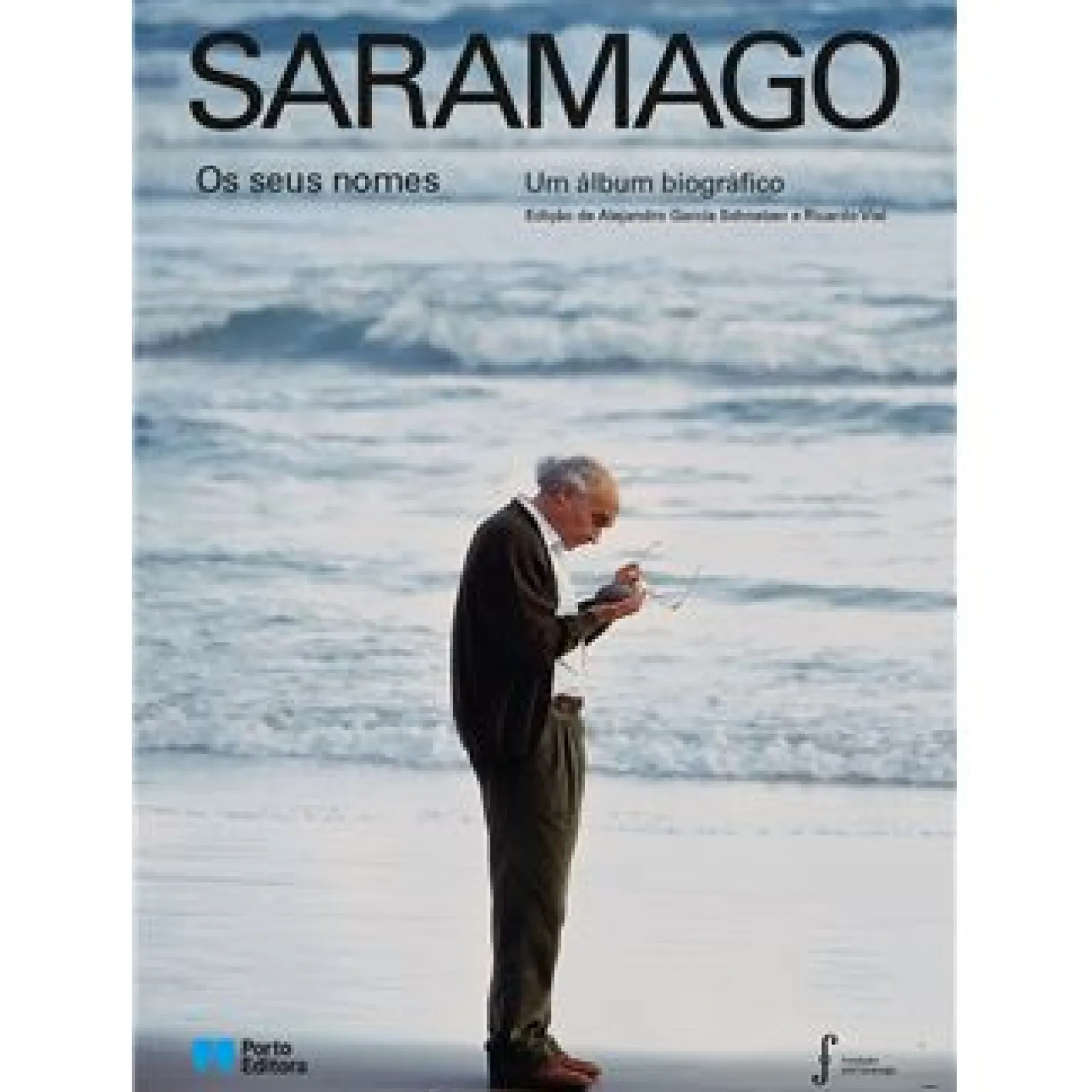 Porto Editora Saramago, os seus Nomes de Ricardo Viel e Alejandro Garcia Schnetzer - Um Álbum Biográfico^ Vidas Reais