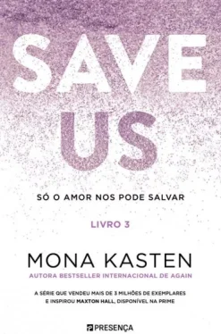 Presença Save Us - Livro 3 de Mona Kasten^ Romance