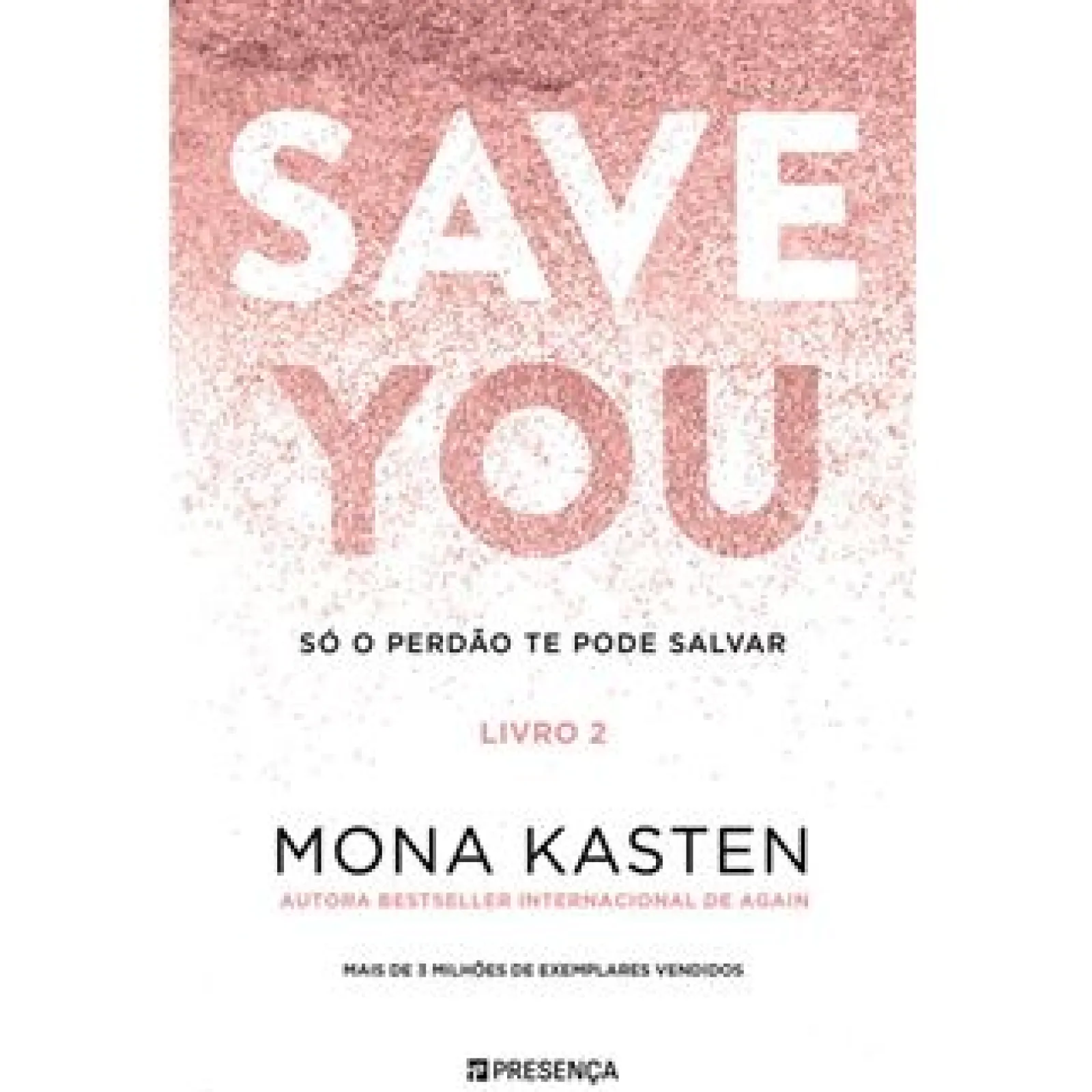 Presença Save You - Livro 2 de Mona Kasten^ Young Adult