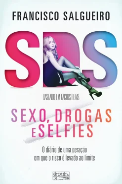Oficina Do Livro S.D.S. - Sexo, Drogas e Selfies de Francisco Salgueiro^ Romance