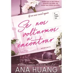 Clube Do Autor Se Nos Voltarmos a Encontrar Série If Love - Livro 1 de Ana Huang^ Romance