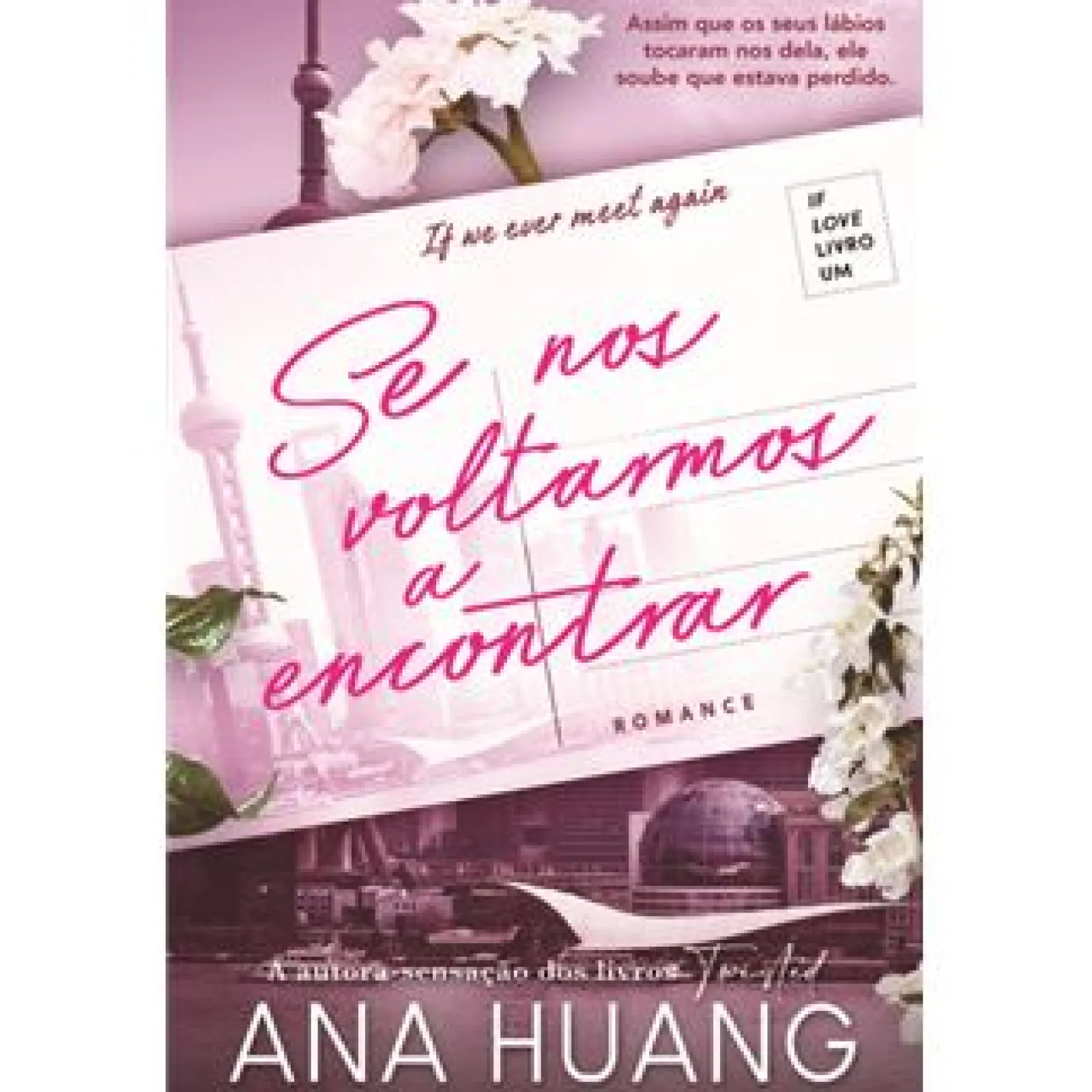 Clube Do Autor Se Nos Voltarmos a Encontrar Série If Love - Livro 1 de Ana Huang^ Romance