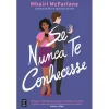 Topseller Se Nunca Te Conhecesse de Mhairi McFarlane^ Romance