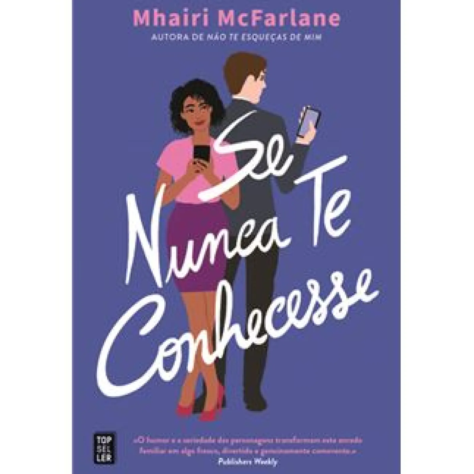 Topseller Se Nunca Te Conhecesse de Mhairi McFarlane^ Romance
