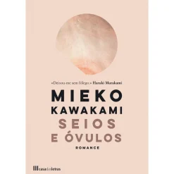 Casa Das Letras Seios e Óvulos de Mieko Kawakami^ Romance