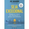Vogais Seja Excecional de Joe Navarro e Toni Sciarra Poynter^ Desenvolvimento Pessoal