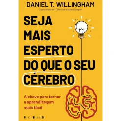 Vogais Seja Mais Esperto do que o seu Cérebro de Daniel T. Willingham^ Desenvolvimento Pessoal