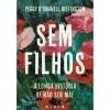 Vogais Sem Filhos - A Longa História de Não Ser Mãe de Peggy O'Donnell Hef^ História E Política