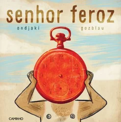 Caminho Senhor Feroz de Ondjaki e Gozblau^ Literatura Infantil