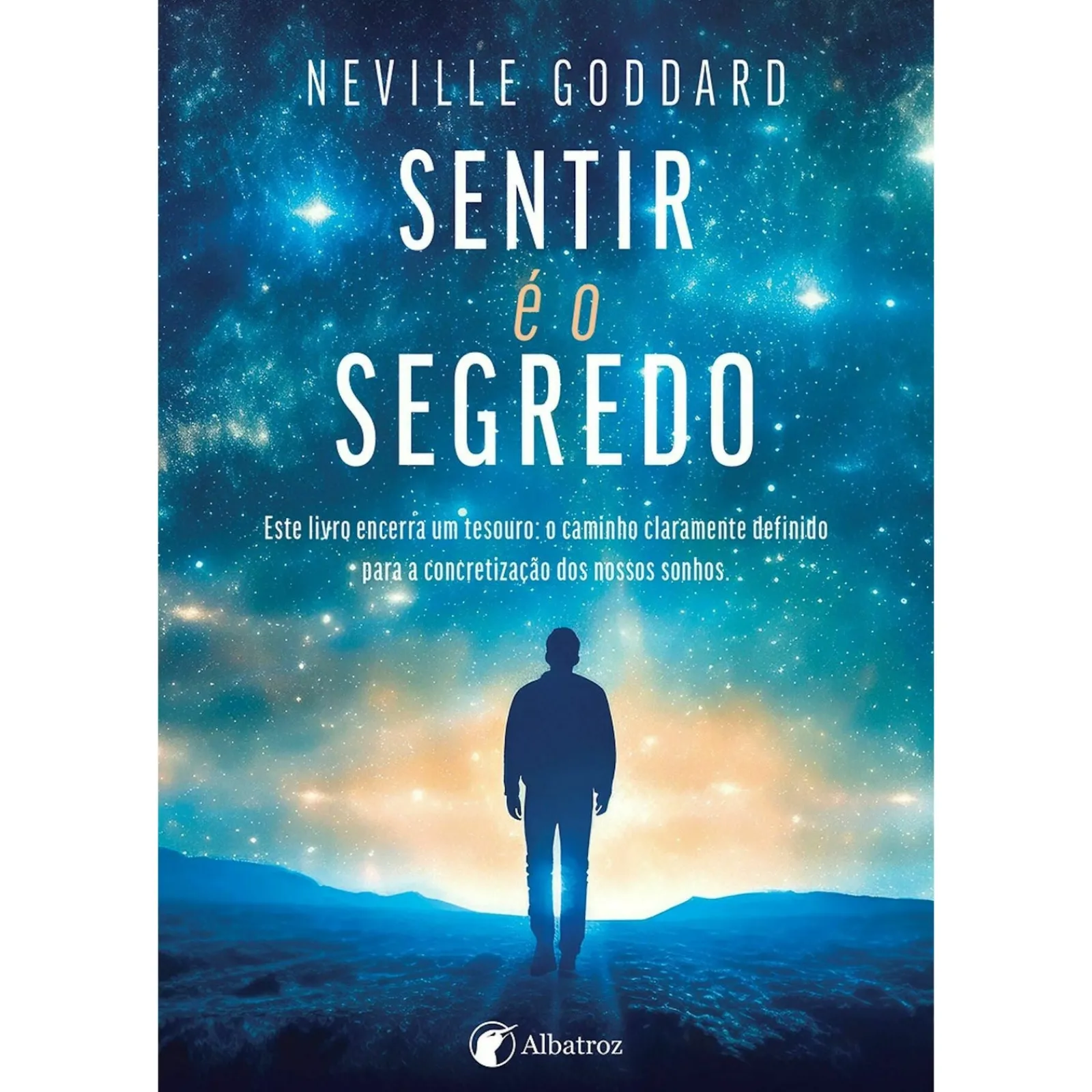 Albatroz Sentir é o Segredo de Neville Goddard^ Espiritualidade