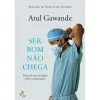 Lua De Papel Ser Bom Não Chega de Atul Gawande - Notas de um Cirurgião Sobre Performance^ Desenvolvimento Pessoal