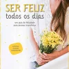 Matéria Prima Ser Feliz Todos os Dias de Catarina Beato - Um Guia de Felicidade para Pessoas Imperfeitas^ Saúde E Bem Estar