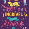 Booksmile Ser Teen é Incrível! Rapariga de Sharie Coombes - #sóquenão^ Coleções Juvenis