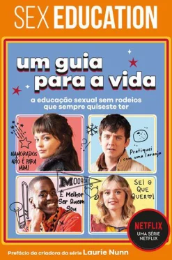 Nuvem De Tinta Sex Education - um Guia para a Vida de Laurie Nunn e Jordan Paramor - A Educação Sexual sem Rodeios que Sempre Quiseste Ter^ Literatura Juvenil
