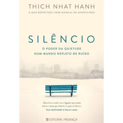 Presença Silêncio - o Poder da Quietude Num Mundo Repleto de Ruído de Thich Nhat Hanh^ Saúde E Bem Estar