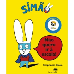 Jacarandá Simão - Não Quero Ir à Escola de Stephanie Blake^ Literatura Infantil