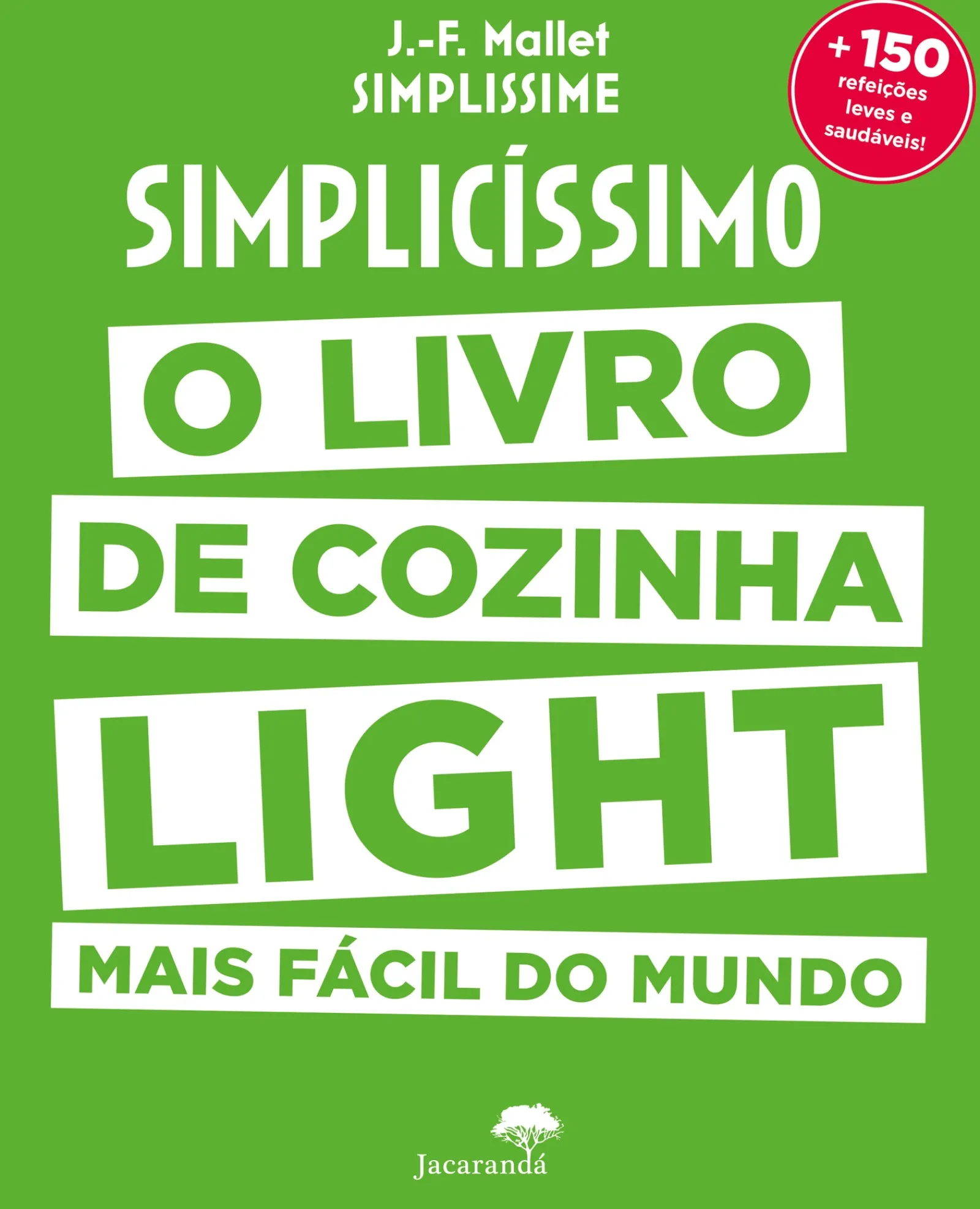 Jacarandá Simplicissimo Light de Jean-Francois Mallet - O Livro de Cozinha Ligth Mais Fácil do Mundo^ Culinária