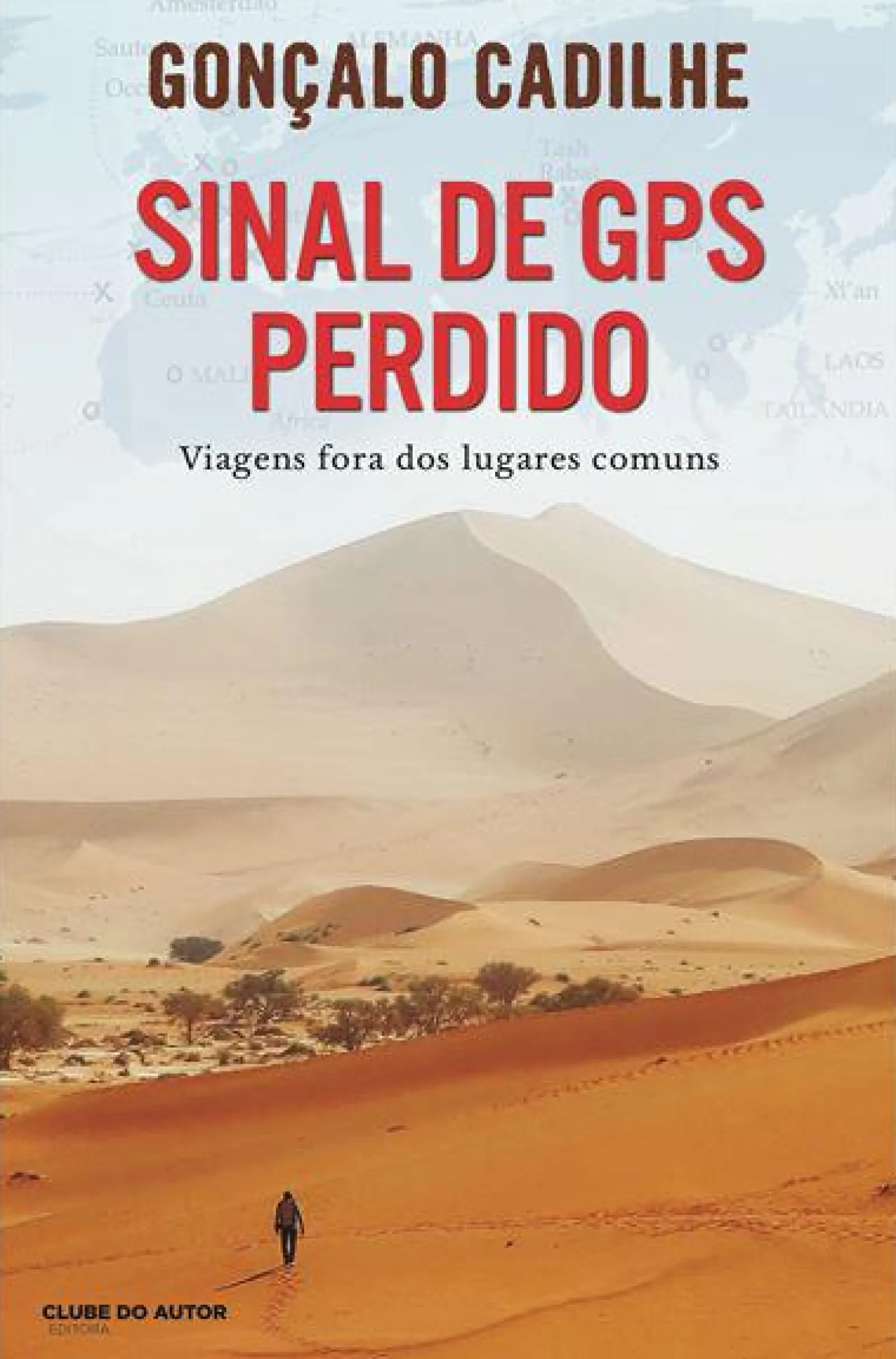 Clube Do Autor Sinal de GPS Perdido de Gonçalo Cadilhe - Viagens Fora dos Lugares Comuns^ Desenvolvimento Pessoal