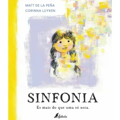 Fábula Sinfonia - És Mais do que uma Só Nota de Matt de la Peña^ Literatura Infantil