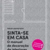 Lua De Papel Sinta-se em Casa de Frida Ramstedt - O Manual de Decoração de Interiores^ Saúde E Bem Estar