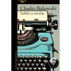 Alfaguara Sobre a Escrita de Charles Bukowski^ Romance