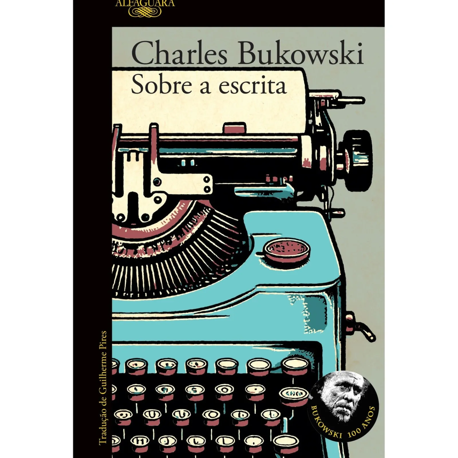 Alfaguara Sobre a Escrita de Charles Bukowski^ Romance