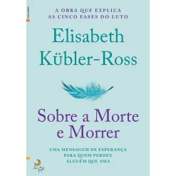 Lua De Papel Sobre a Morte e Morrer de Elisabeth Kübler-Ross^ Desenvolvimento Pessoal