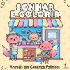 Dom Quixote Sonhar e Colorir - Animais em Cenários Fofinhos^ Tempos Livres