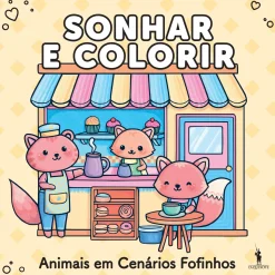 Dom Quixote Sonhar e Colorir - Animais em Cenários Fofinhos^ Tempos Livres
