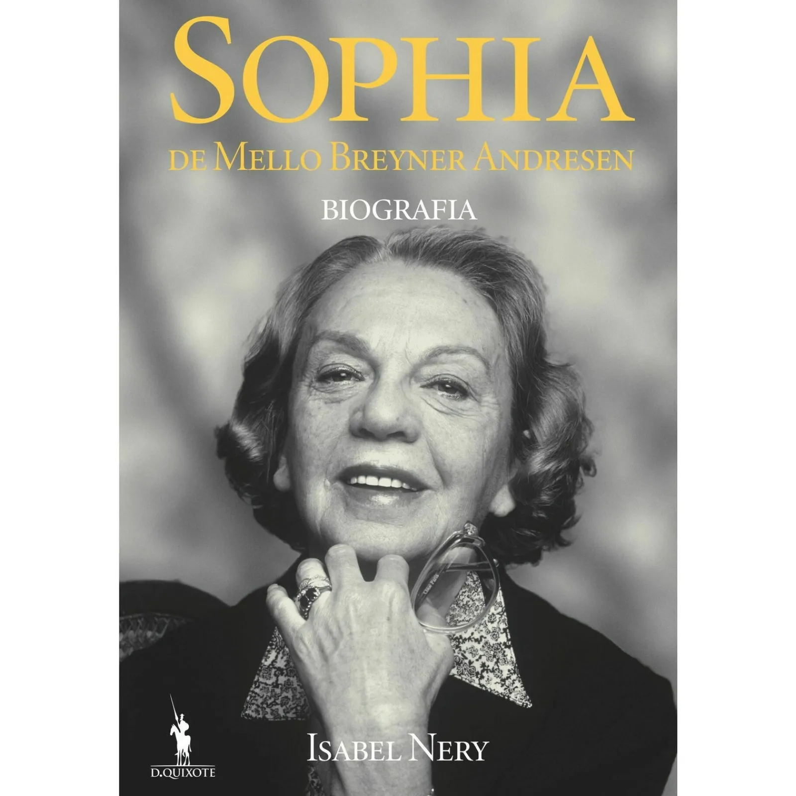 Dom Quixote Sophia de Mello Breyner Andresen - Biografia de Isabel Nery^ Vidas Reais
