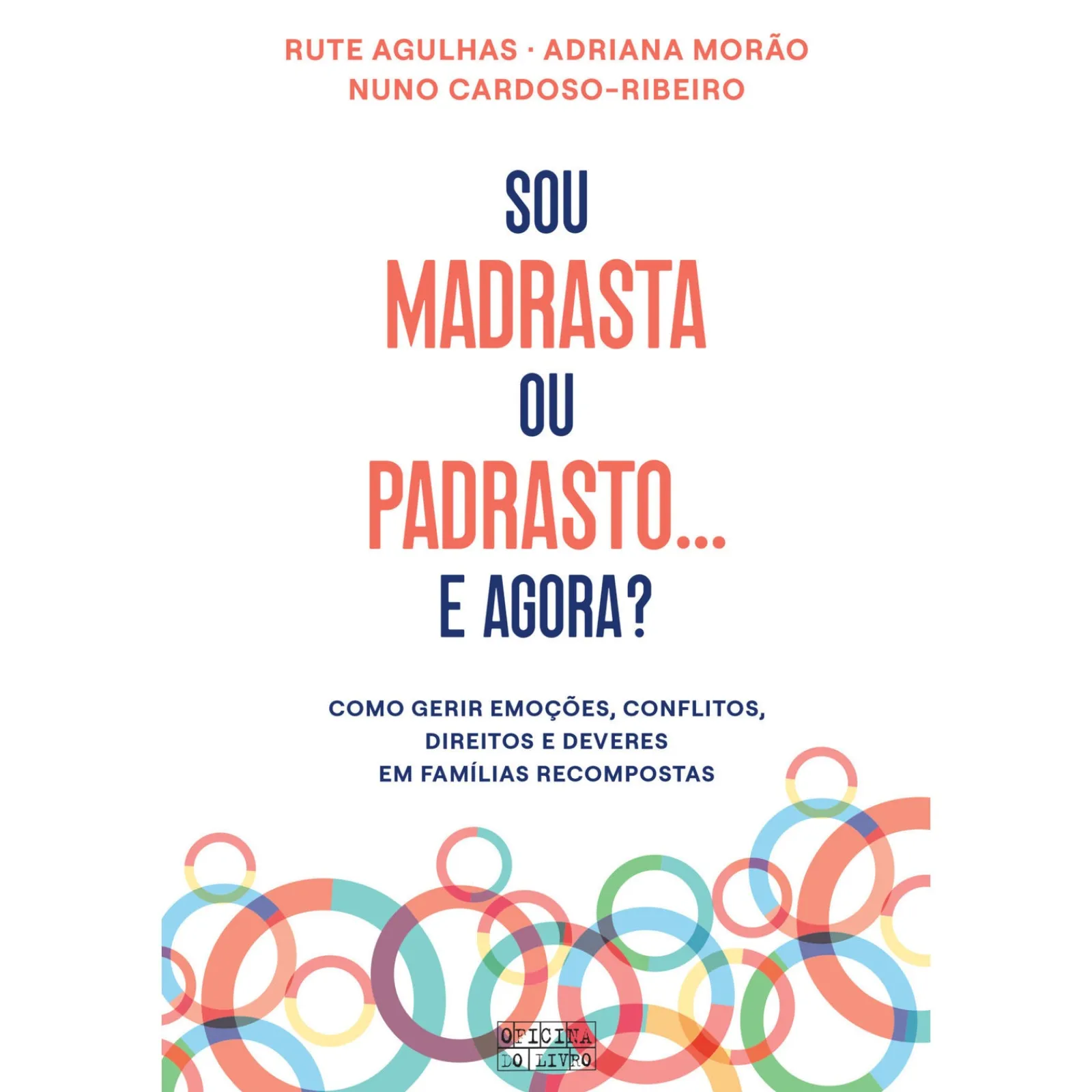 Oficina Livro Sou Madrasta ou Padrasto... e Agora? de Rute Agulhas, Adriana Morão e Nuno Cardoso-Ribeiro^ Desenvolvimento Pessoal