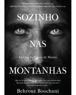 Casa Das Letras Sozinho nas Montanhas de Behrouz Boochani - Escrito da Prisão de Manus^ Vidas Reais