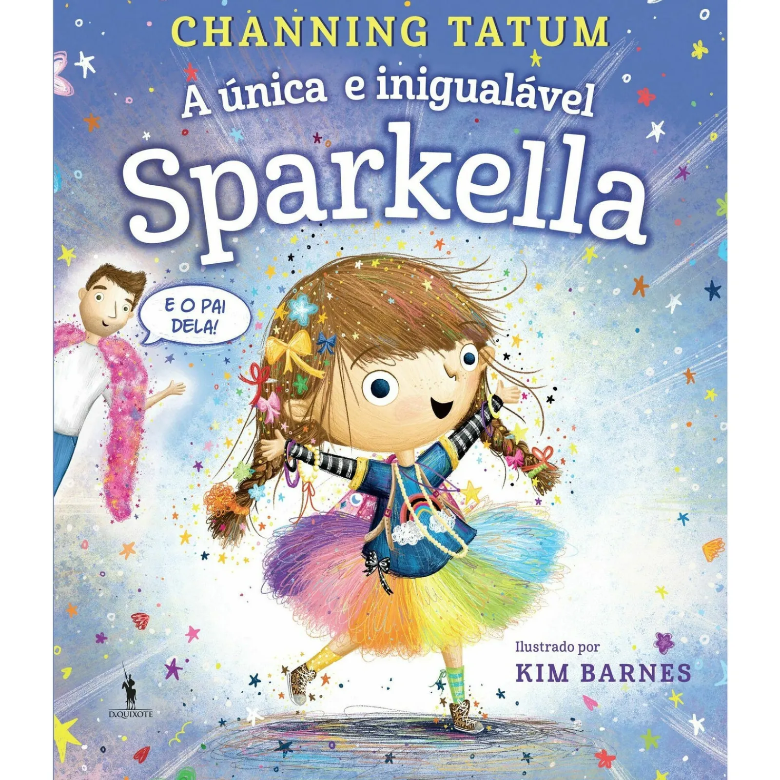 Dom Quixote Sparkella Nº 1 - A Única e Inigualável Sparkella de Channing Tatum^ Coleções Infantis