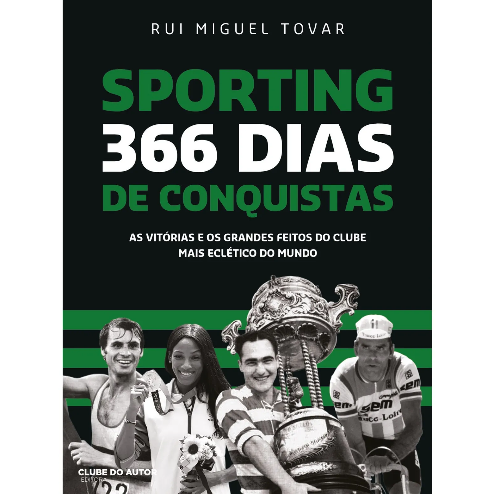Clube Do Autor Sporting 366 Dias de Conquistas de Rui Miguel Tovar - As Vitórias e os Grandes Feitos do Clube Mais Eclético do Mundo^ Tempos Livres