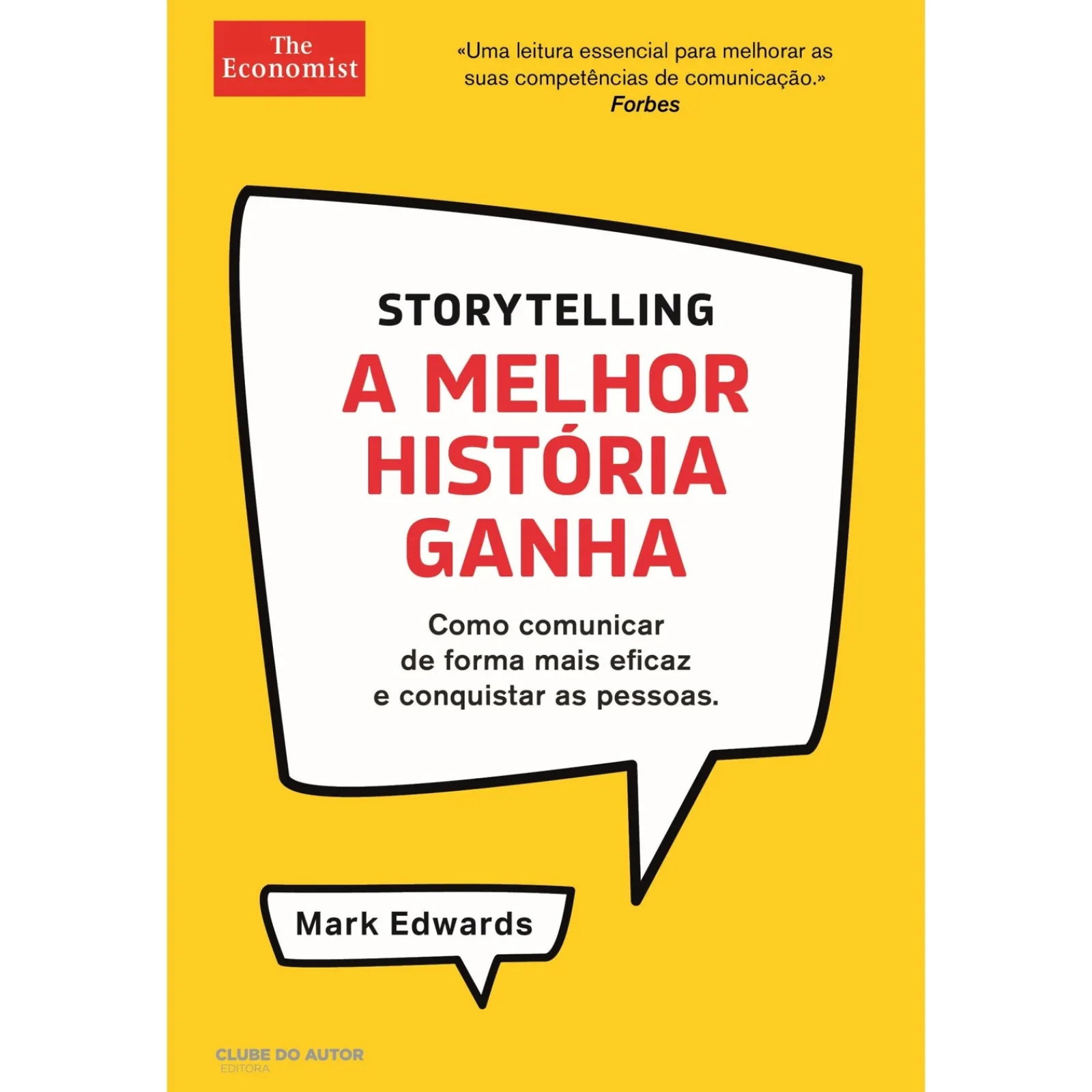 Clube Do Autor Storytelling - A Melhor História Ganha de Mark Edwards - Como Comunicar de Forma Mais Eficaz e Conquistar as Pessoas^ Técnicos