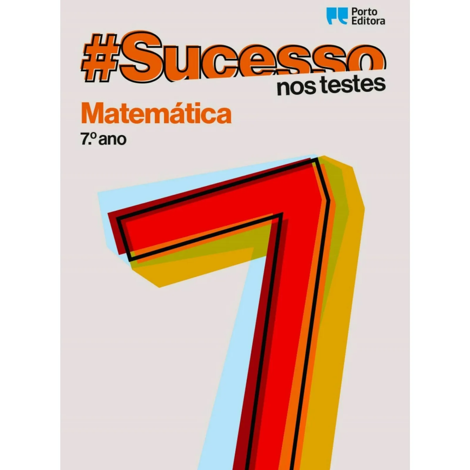 Porto Editora #Sucesso - Matemática - 7.º Ano - nos Testes^ 3º Ciclo