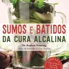 Vogais Sumos e Batidos da Cura Alcalina de Dr. Stephan Domenig^ Saúde E Bem Estar