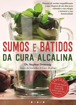 Vogais Sumos e Batidos da Cura Alcalina de Dr. Stephan Domenig^ Saúde E Bem Estar