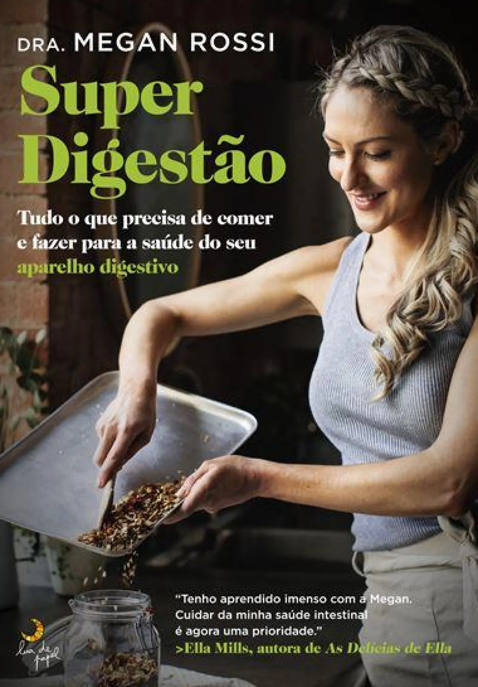 Lua De Papel Super Digestão de Megan Rossi - Tudo o que Precisa de Comer e Fazer para a Saúde do seu Aparelho Digestivo^ Saúde E Bem Estar