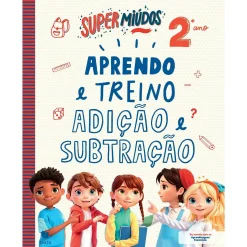 Texto Editora Super Miúdos: Aprendo e Treino Adição e Subtração 2º Ano^ 1º Ciclo