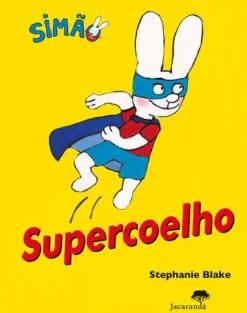 Jacarandá Supercoelho de Stephanie Blake - Simão^ Literatura Infantil