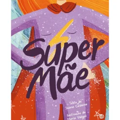 Zero A Oito Supermãe de Joana Caldeira^ Literatura Infantil