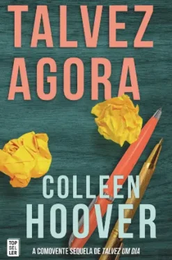 Topseller Talvez Agora de Colleen Hoover^ Romance