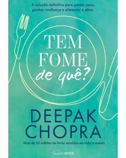 Nascente Tem Fome de Quê? de Deepak Chopra^ Saúde E Bem Estar