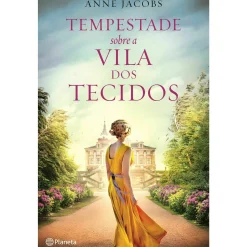 Planeta Tempestade Sobre a Vila dos Tecidos de Anne Jacobs^ Romance Histórico