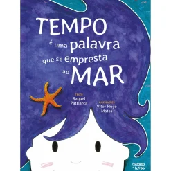 Nuvem De Letras Tempo é uma Palavra que Se Empresta ao Mar de Raquel Patriarca^ Literatura Infantil