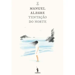 Dom Quixote Tentação do Norte de Manuel Alegre^ Romance