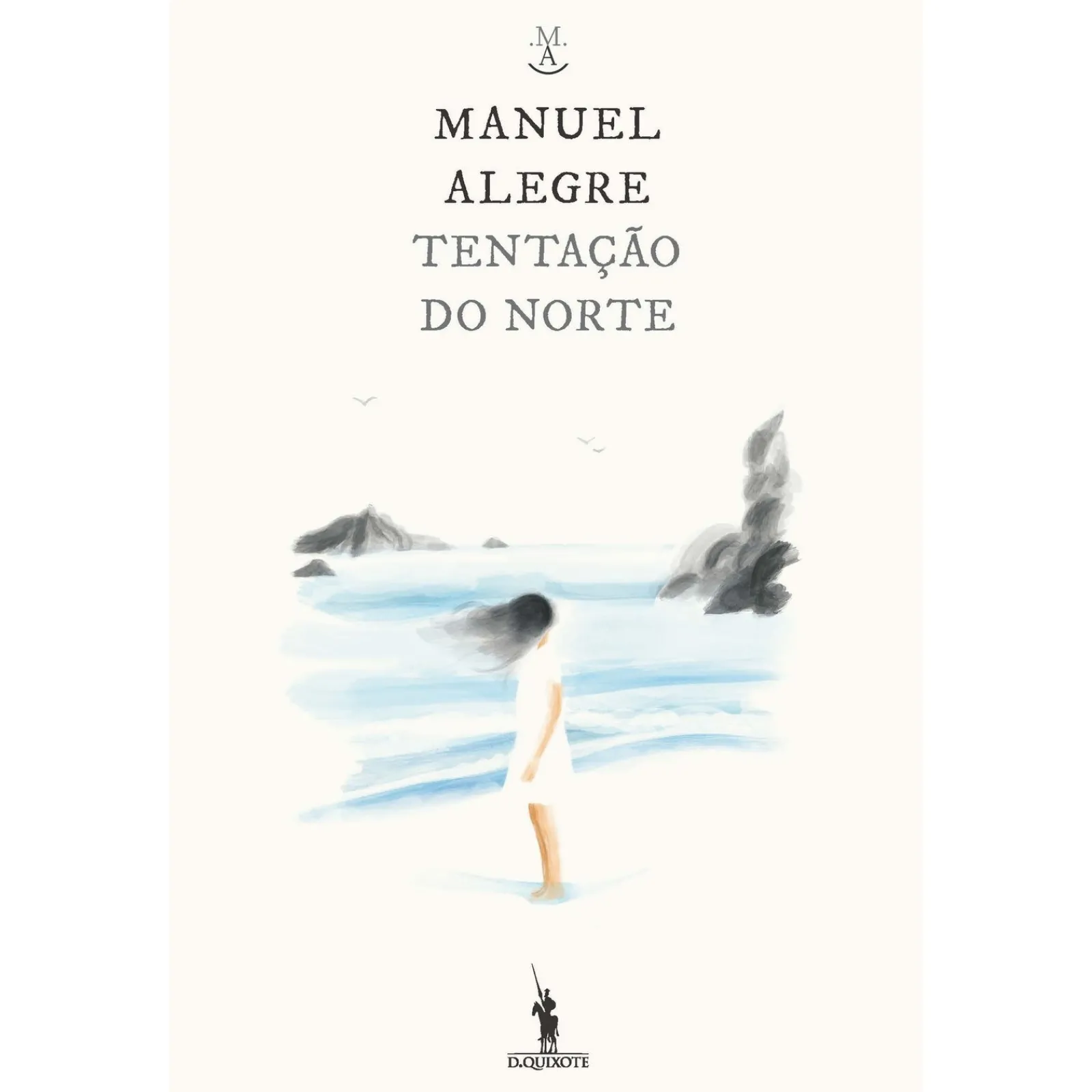 Dom Quixote Tentação do Norte de Manuel Alegre^ Romance